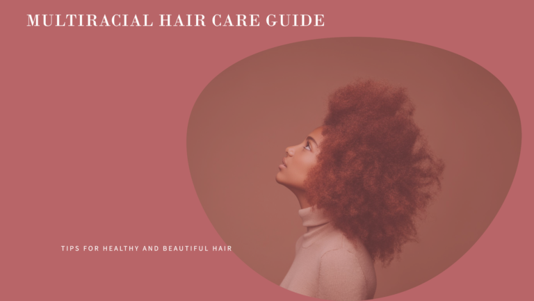 A Complete Guide for Multiracial Hair Care